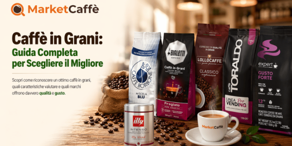 Caffè in Grani: Guida Completa e Migliori Marchi