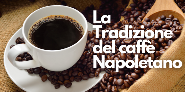 The tradition of Neapolitan coffee